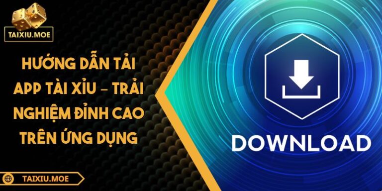 hướng dẫn tải app tài xỉu